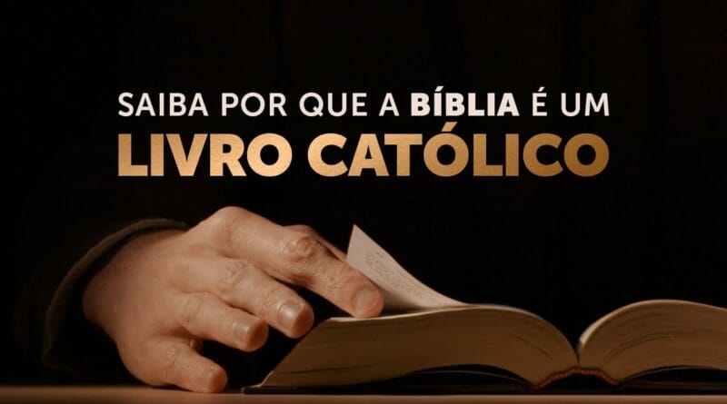 Saiba por que a Bíblia é um livro católico
